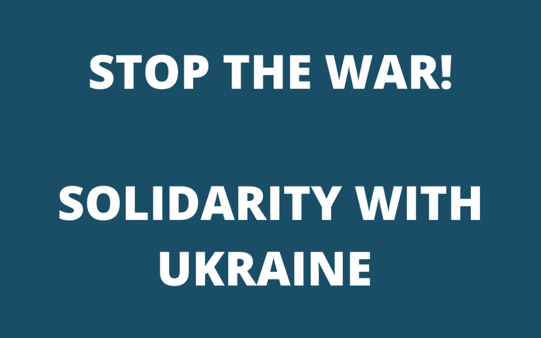 Stop the war! Solidarity with Ukraine